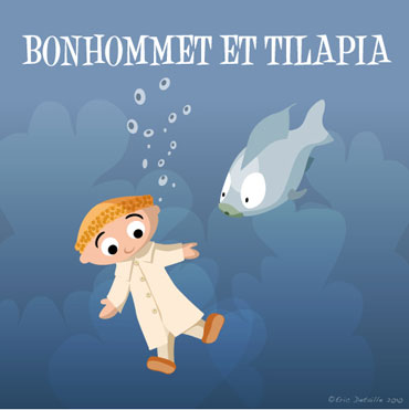Creatures - Poissons frais - Bonhommet et tilapia