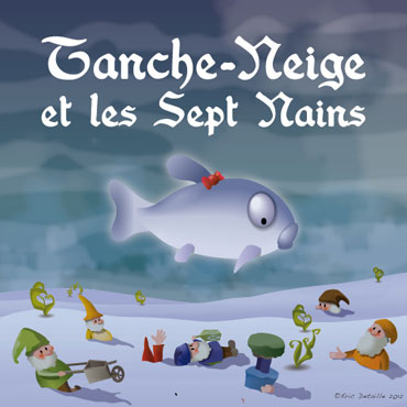 Creatures - Poissons frais - Tanche neige et les 7 nains