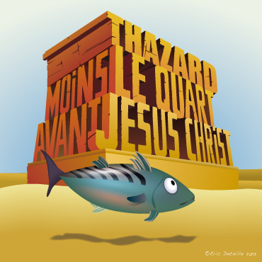 Creatures - Poissons frais - Thazard moins le quart avant J&eacute;sus-Christ